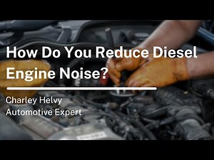 How to Reduce Diesel Engine Noise