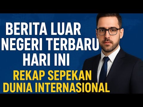 Berita Luar Negeri Terbaru Hari Ini – Rekap Sepekan Dunia Internasional