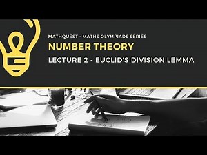 Number Theory : Lecture 2 : Euclid's Division Lemma