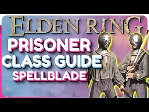 Elden Ring Prisoner Class Guide - Spellblade Build Guide