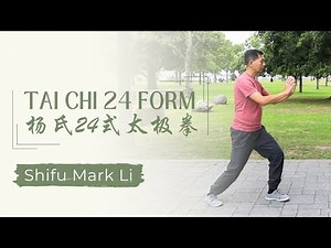 Tai Chi 24 Form by Shifu Mark Li [杨氏24式太极拳]