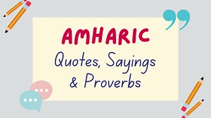 62 Amharic Quotes, Proverbs & Sayings   Meanings - Lingalot