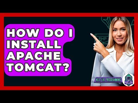 How Do I Install Apache Tomcat? - Next LVL Programming