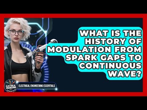 What Is The History Of Modulation From Spark Gaps To Continuous Wave?