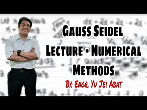 Gauss Seidel Lecture - Numerical Methods