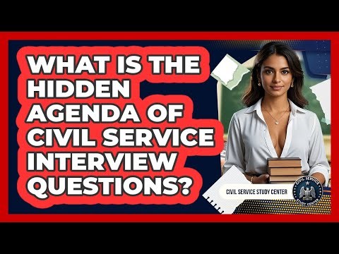 What Is The Hidden Agenda Of Civil Service Interview Questions? - Civil Service Study Center
