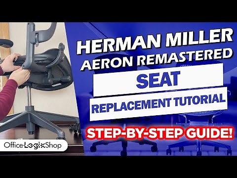 Step-by-Step Guide: Replace Your Herman Miller Aeron Remastered Seat
