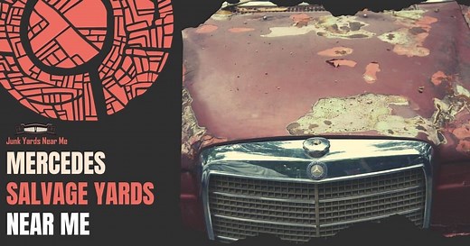 Mercedes Salvage Yards Near Me [Locator Map   Guide   FAQ]
