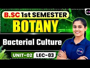 B.Sc 1st Semester Botany Unit-2 | Bacterial Culture | BSc Botany 1st Semester Bacterial Culture