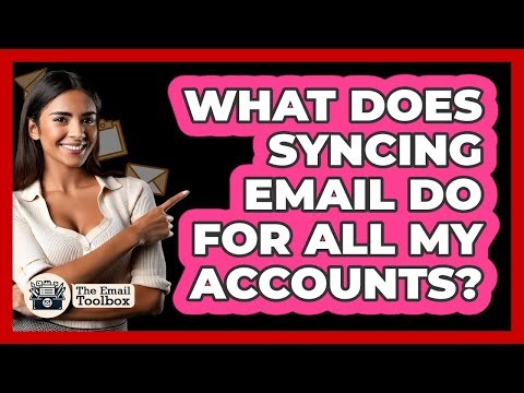 What Does Syncing Email Do For All My Accounts?