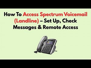 How To Access Spectrum Voicemail (Landline) – Set Up, Check Messages & Remote Access