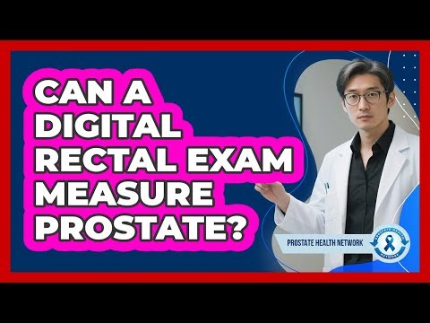 Can a Digital Rectal Exam Measure Prostate?