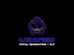 Godspeed Vocal Recreation + FLP - Friday Night Funkin': Vs. Sonic.exe