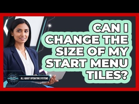 Can I Change the Size Of My Start Menu Tiles?