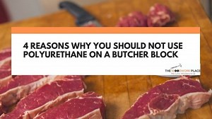 4 Reasons Why You Should NOT Use Polyurethane On A Butcher Block