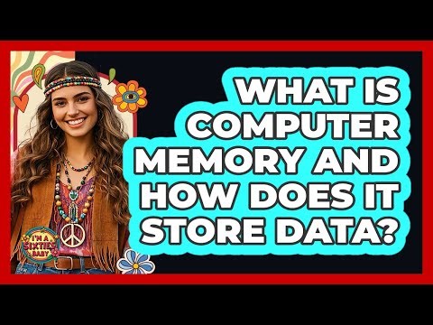 What Is Computer Memory And How Does It Store Data? - I'm a 60s Baby