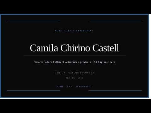 Personal Frontend Portfolio — Camila Chirino Castell HTML · CSS · JavaScript ADA ITW 2026