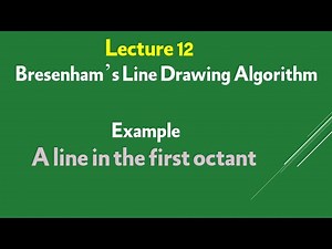 12 - Computer Graphics || Bresenham's Line Drawing Algorithm - First octant Example