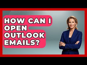 How Can I Open Outlook Emails? - TheEmailToolbox.com