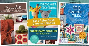 50 of the Best Crochet Books Perfect for all Crocheters