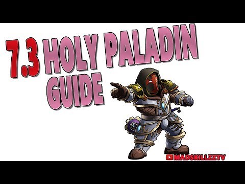 7.3 & 7.3.2 HOLY PALADIN HEALING GUIDE: Gameplay | Cooldowns | Legendaries & Relics (PART 2)