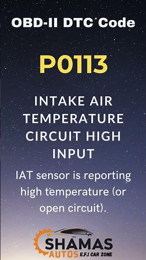 P0113 OBD II-DTC-CODE: INTAKE AIR TEMPRETATUR CIRCUIT HIGH INPUT