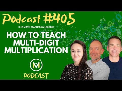 Ep405: How To Teach Multi-Digit Multiplication