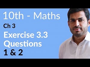 Class 10 Math Chapter 3 - Exercise 3.3 Question 1 and 2 - 10th Class Math Chapter 3