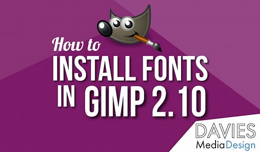 How to Install Fonts in GIMP | Davies Media Design
