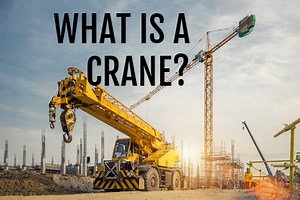 What is a Crane? How does a Crane Work?