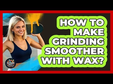 How To Make Grinding Smoother With Wax?