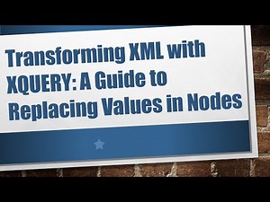 Transforming XML with XQUERY: A Guide to Replacing Values in Nodes