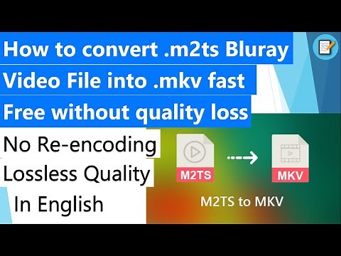 How to convert m2ts File into mkv Free without quality loss No Re-encoding Lossless Quality 2021