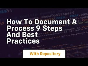 how to document a process 9 steps and best practices