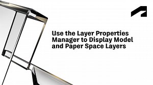 Layer management - Use the Layer Properties Manager to display model and paper space layers | Autodesk
