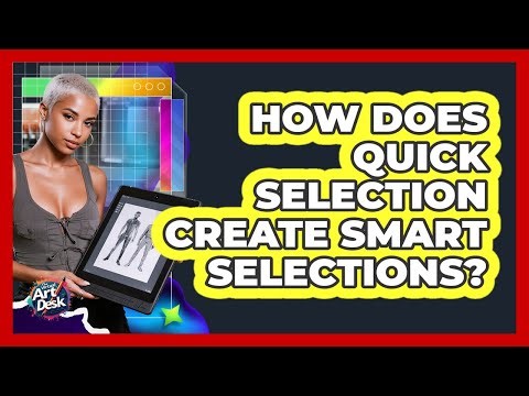 How Does Quick Selection Create Smart Selections?