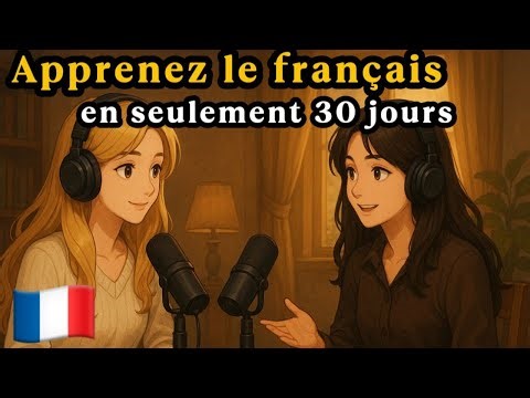 Podcast en français | Apprenez le français couramment en 30 jours | Easy Conversation for Beginners