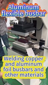 Aluminum Flexible Busbar Welding - Copper & Aluminum Foil Busbars