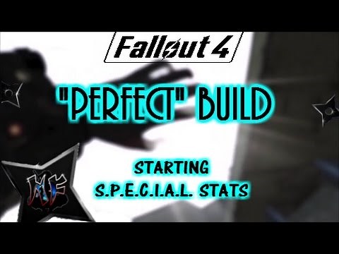 Fallout 4 "Perfect" Build Guide - Starting SPECIAL Stats.