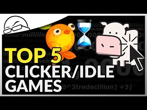 Top 5 Clicker Games! - or: Top 5 Idle Games! (Best Clicker Games)