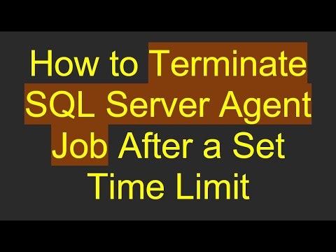 How to Terminate SQL Server Agent Job After a Set Time Limit