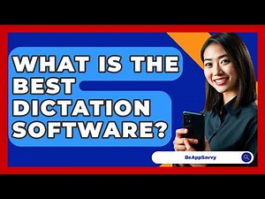 What Is The Best Dictation Software? - Be App Savvy