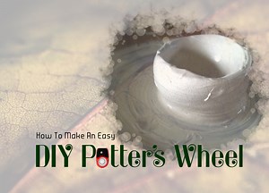 Make a Quick and Simple Pottery Wheel