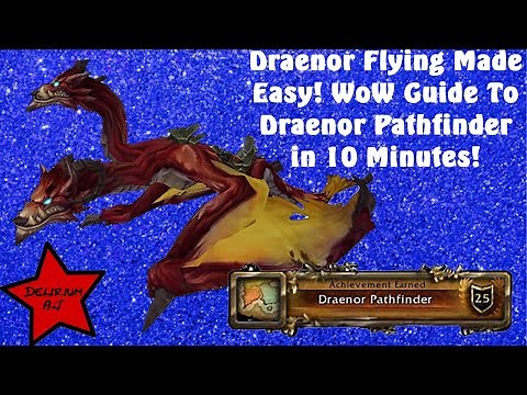 Draenor Flying Made Easy! WoW Guide To Draenor Pathfinder in 10 Minutes!