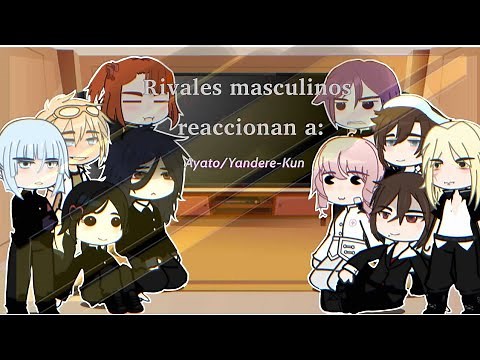Male rival's reaccionan a Tik toks y a Ayato/Yan-Kun | Parte dos | Gloup.
