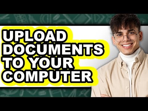 How to Upload Documents to Your Computer - Easy Guide