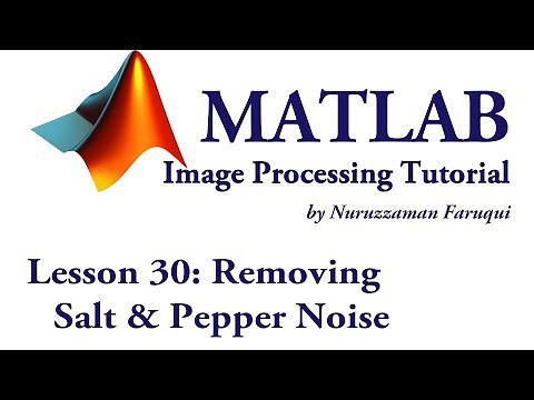 Lesson 30: Removing Salt and Pepper Noise using Mean Filter in Matlab