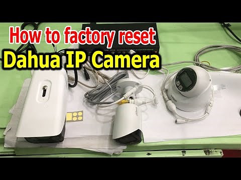 How to Reset, reset password, factory reset Dahua IP Camera