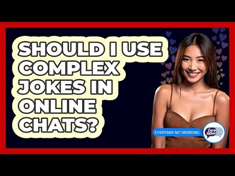 Should I Use Complex Jokes In Online Chats?
