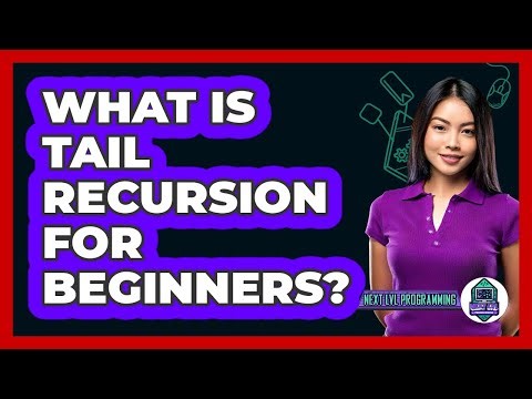 What Is Tail Recursion For Beginners? - Next LVL Programming